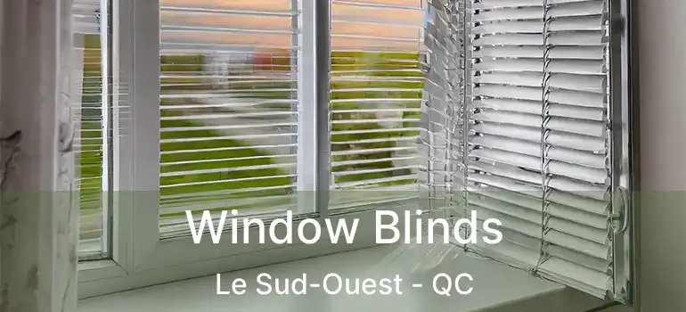  Window Blinds Le Sud-Ouest - QC