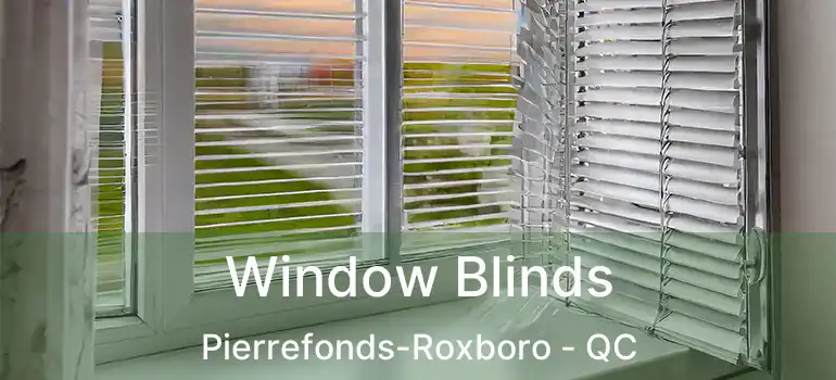  Window Blinds Pierrefonds-Roxboro - QC