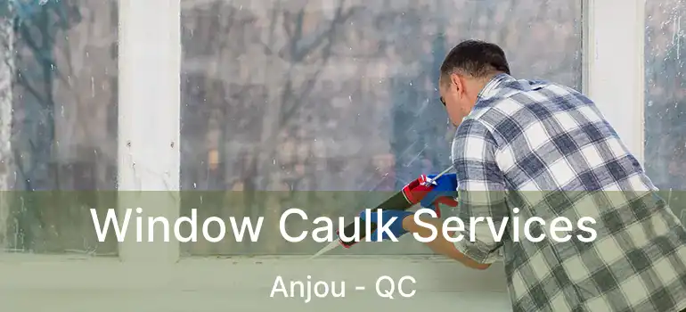 Window Caulk Services Anjou - QC