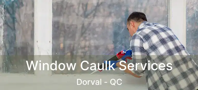  Window Caulk Services Dorval - QC