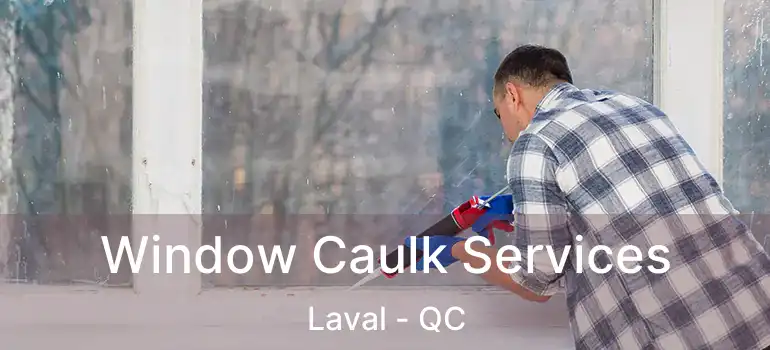  Window Caulk Services Laval - QC