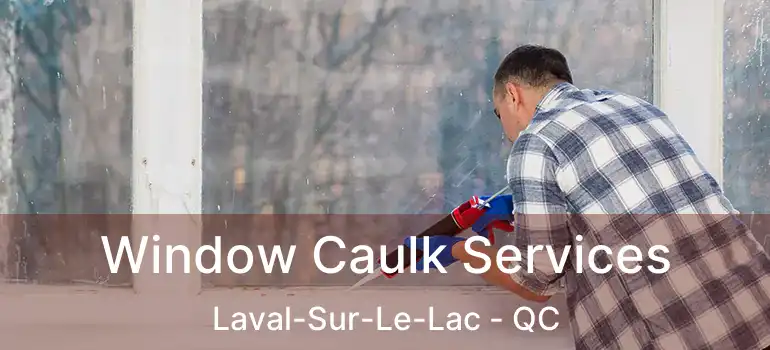  Window Caulk Services Laval-Sur-Le-Lac - QC