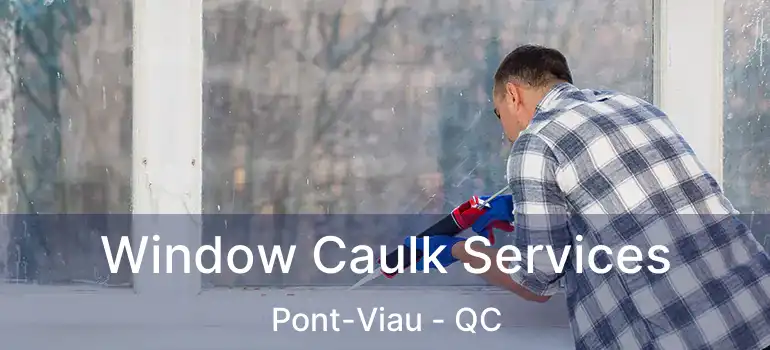  Window Caulk Services Pont-Viau - QC