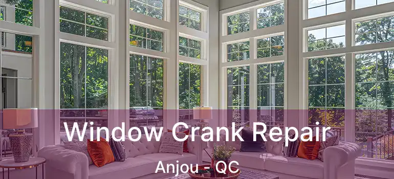  Window Crank Repair Anjou - QC