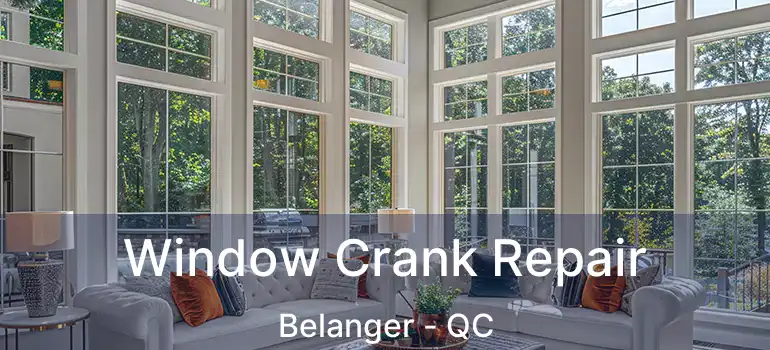  Window Crank Repair Belanger - QC