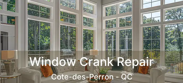  Window Crank Repair Cote-des-Perron - QC