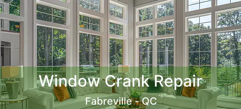  Window Crank Repair Fabreville - QC