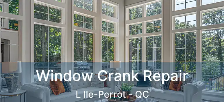  Window Crank Repair L Ile-Perrot - QC