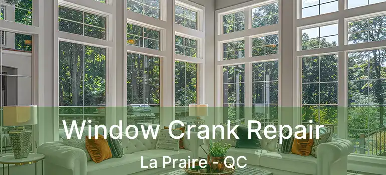  Window Crank Repair La Praire - QC