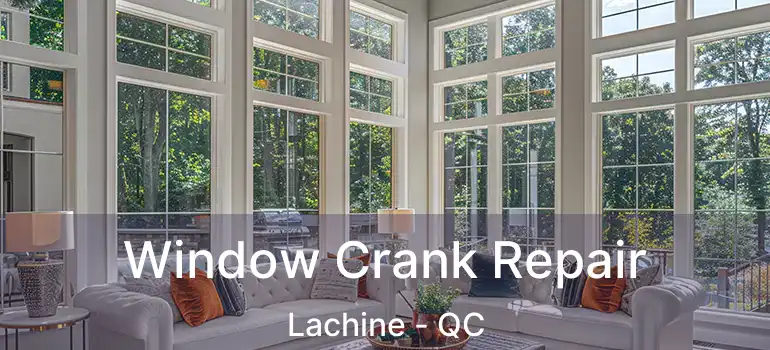  Window Crank Repair Lachine - QC