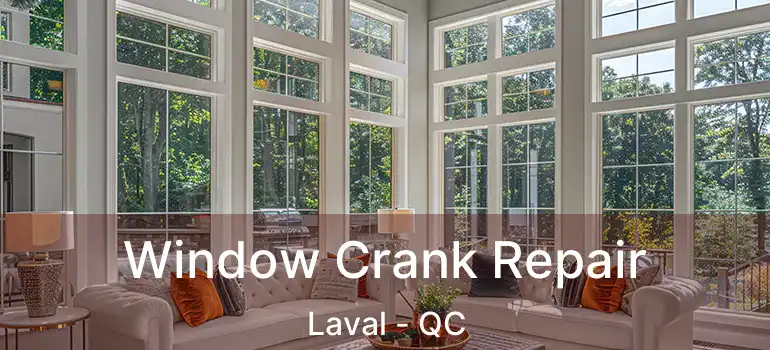  Window Crank Repair Laval - QC
