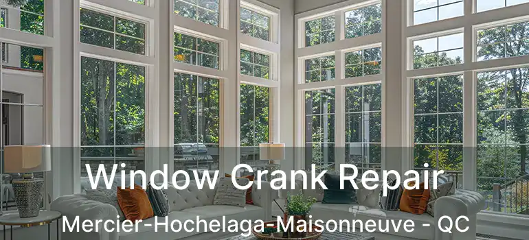  Window Crank Repair Mercier-Hochelaga-Maisonneuve - QC