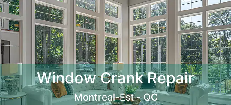 Window Crank Repair Montreal-Est - QC
