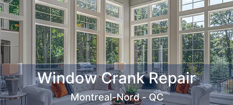  Window Crank Repair Montreal-Nord - QC
