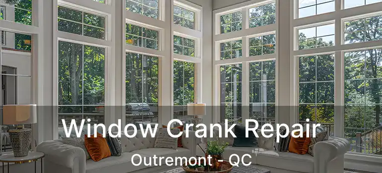  Window Crank Repair Outremont - QC