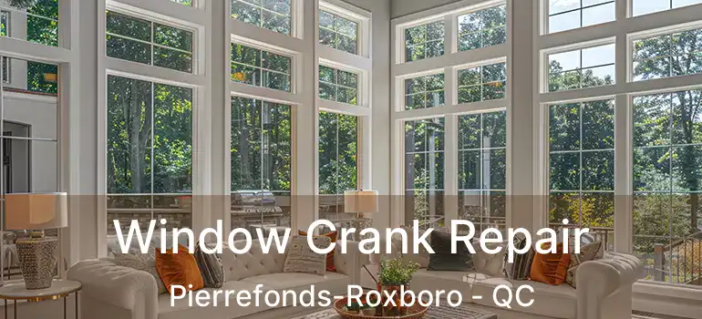  Window Crank Repair Pierrefonds-Roxboro - QC