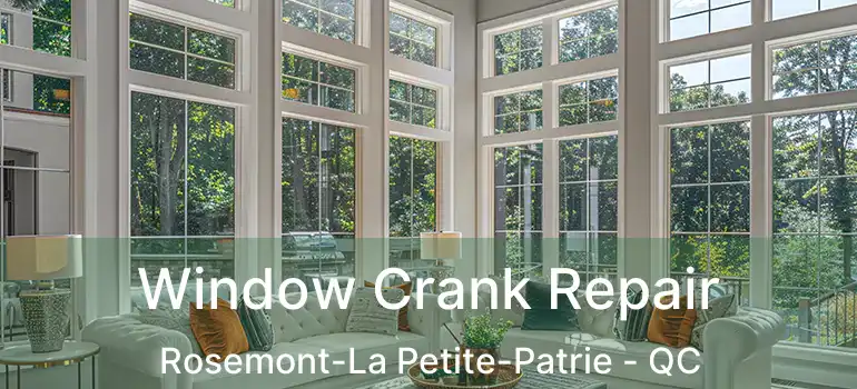  Window Crank Repair Rosemont-La Petite-Patrie - QC