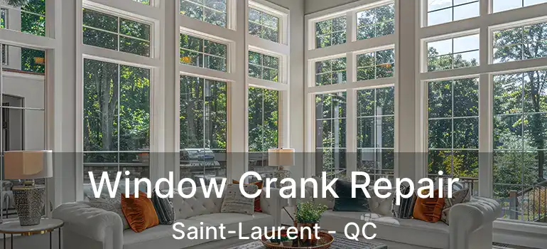  Window Crank Repair Saint-Laurent - QC