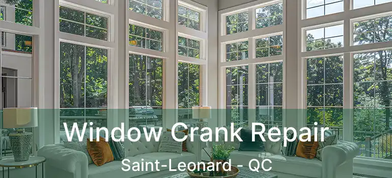  Window Crank Repair Saint-Leonard - QC