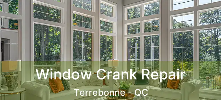  Window Crank Repair Terrebonne - QC