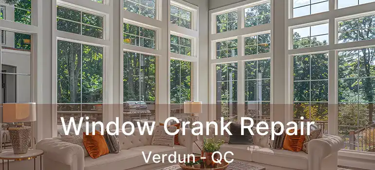  Window Crank Repair Verdun - QC