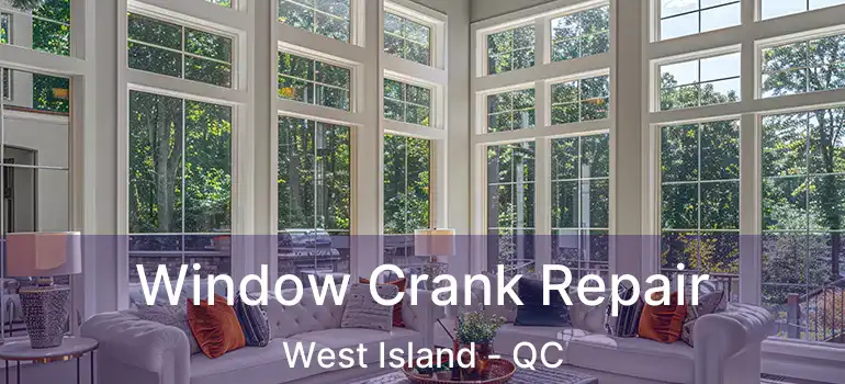  Window Crank Repair West Island - QC