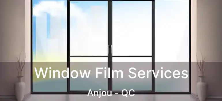  Window Film Services Anjou - QC