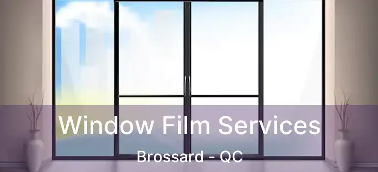  Window Film Services Brossard - QC