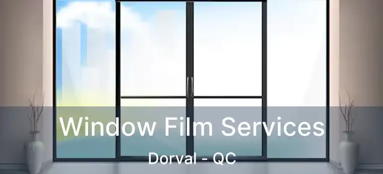  Window Film Services Dorval - QC