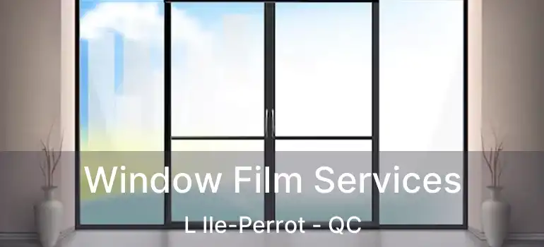  Window Film Services L Ile-Perrot - QC