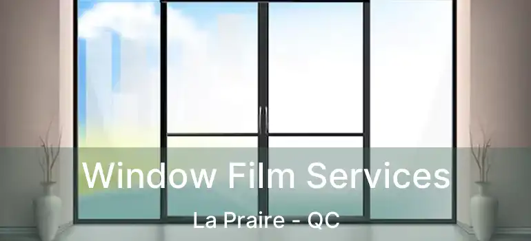  Window Film Services La Praire - QC