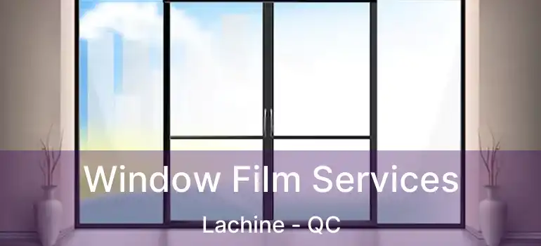  Window Film Services Lachine - QC