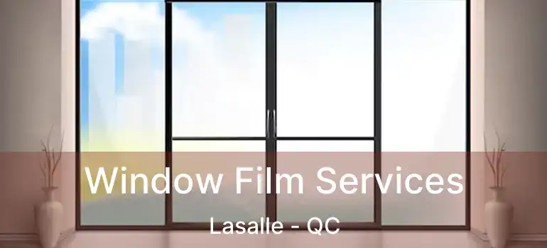  Window Film Services Lasalle - QC