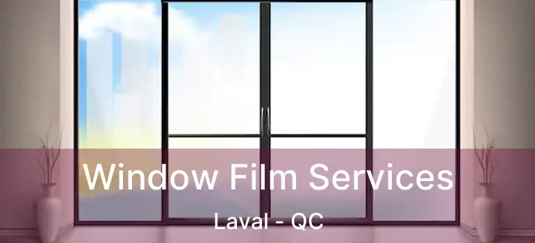  Window Film Services Laval - QC