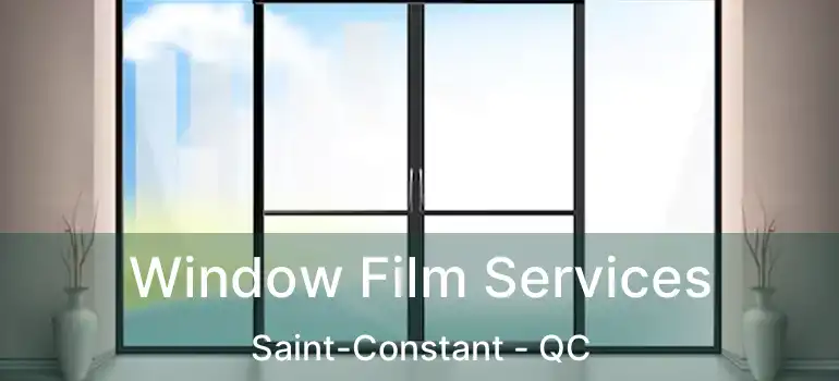  Window Film Services Saint-Constant - QC