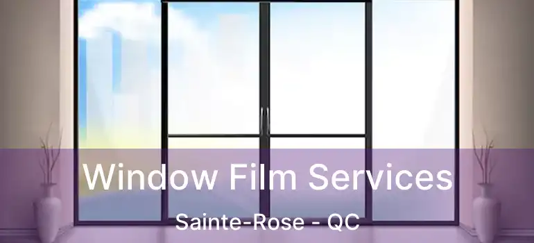  Window Film Services Sainte-Rose - QC
