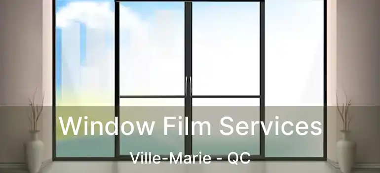  Window Film Services Ville-Marie - QC