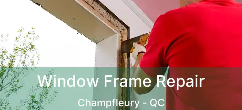  Window Frame Repair Champfleury - QC