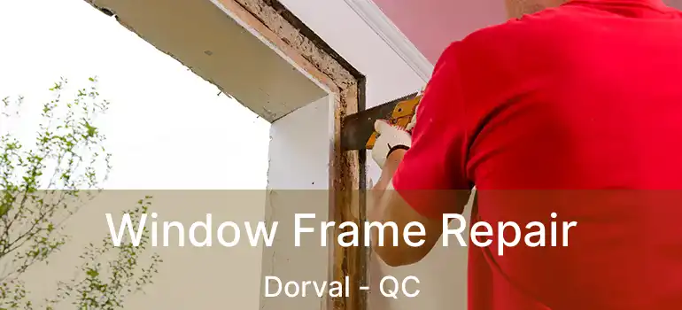  Window Frame Repair Dorval - QC
