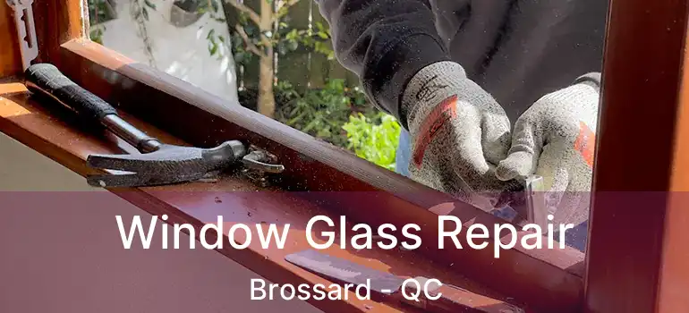  Window Glass Repair Brossard - QC