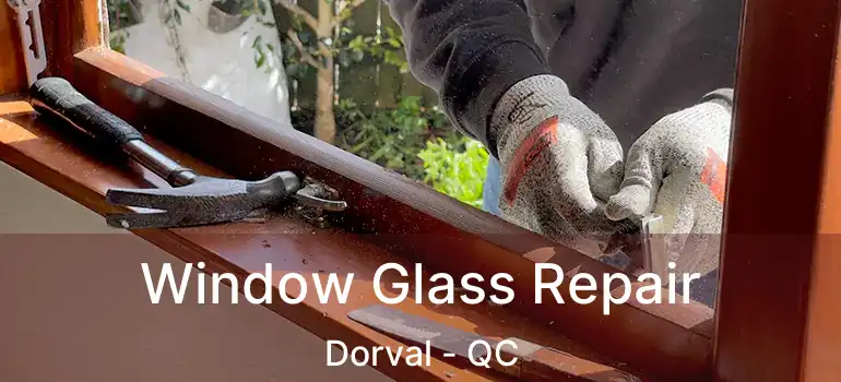  Window Glass Repair Dorval - QC