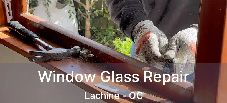  Window Glass Repair Lachine - QC