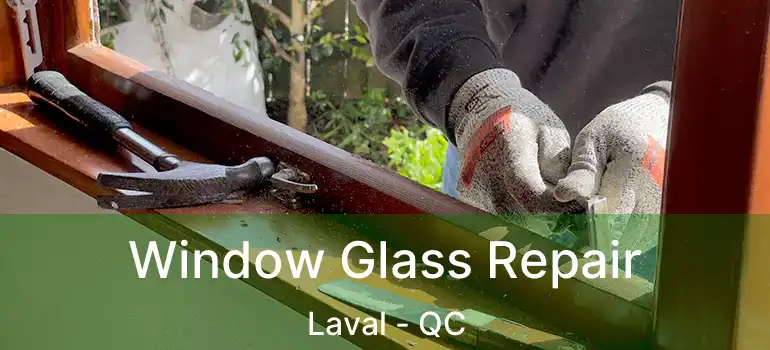  Window Glass Repair Laval - QC
