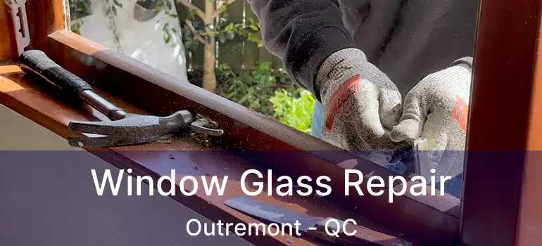 Window Glass Repair Outremont - QC