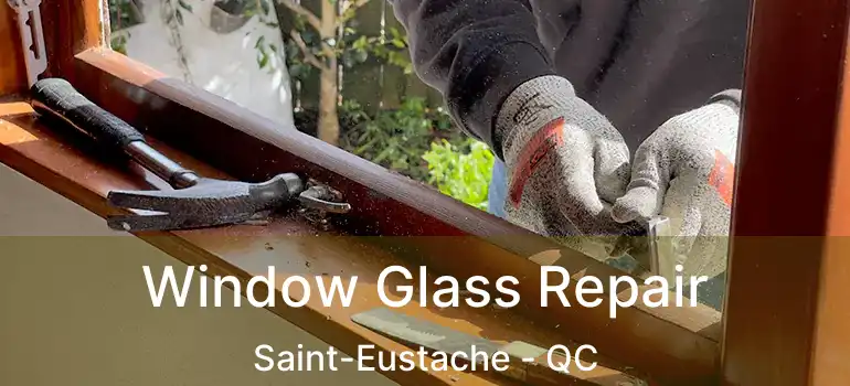 Window Glass Repair Saint-Eustache - QC