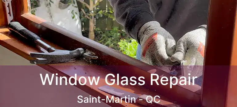  Window Glass Repair Saint-Martin - QC