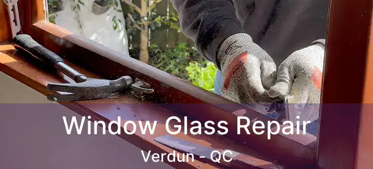  Window Glass Repair Verdun - QC