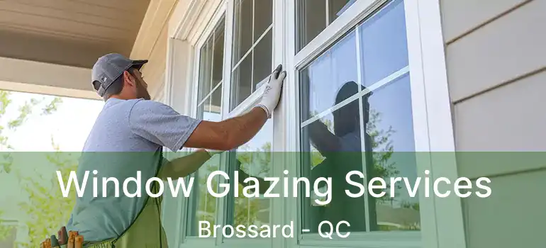  Window Glazing Services Brossard - QC
