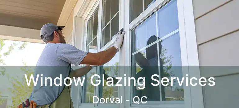  Window Glazing Services Dorval - QC