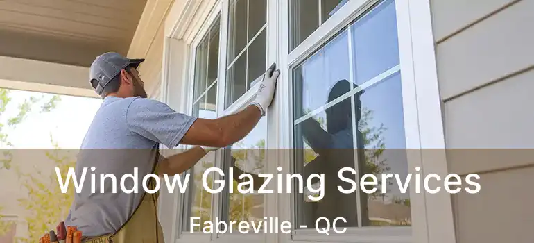  Window Glazing Services Fabreville - QC